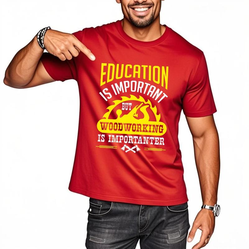 

Graphic Summer Man T Shirt Education Is Important But Woodworking Is Importanter Short Sleeve Printed Oneck Tops Teeshirt Male S