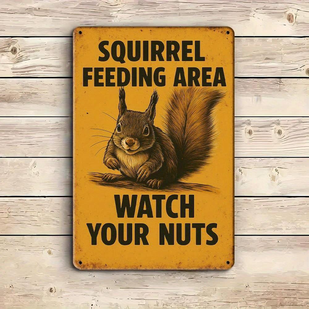 "Watch Your Nuts" Humorous Squirrel Metal Sign.
