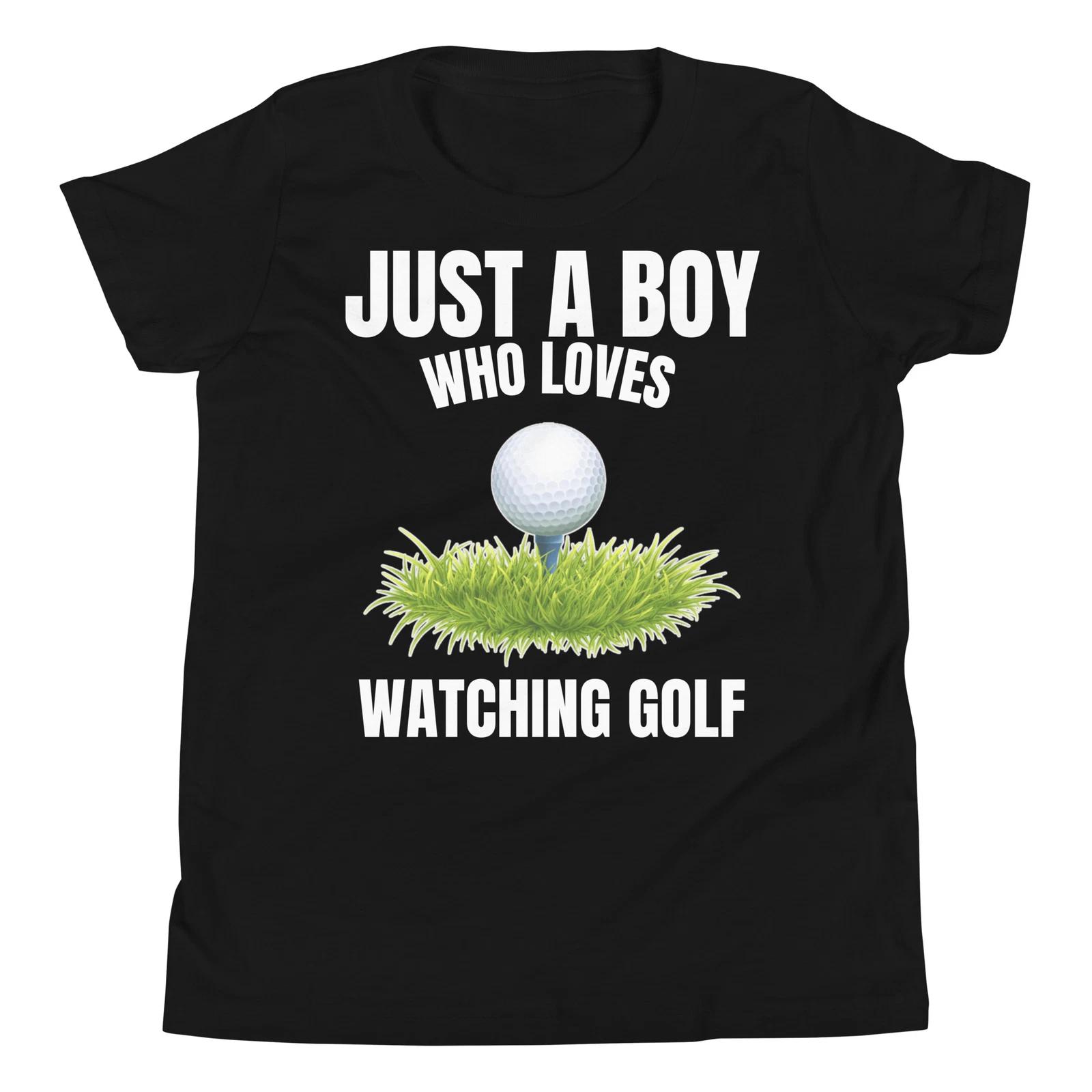 

Just a Boy who loves Watching Golf Funny Golf Lover Youth Short Sleeve T-Shirt 110