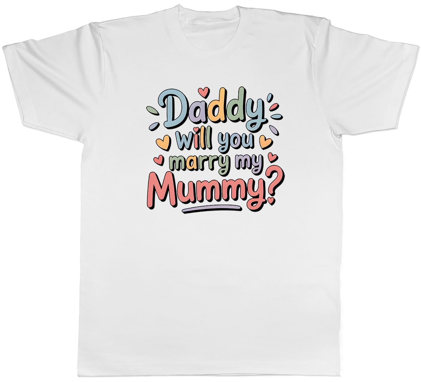 Daddy Will You Marry My Mummy? Proposal Wedding Mens T-Shirt Tee Gift Top S