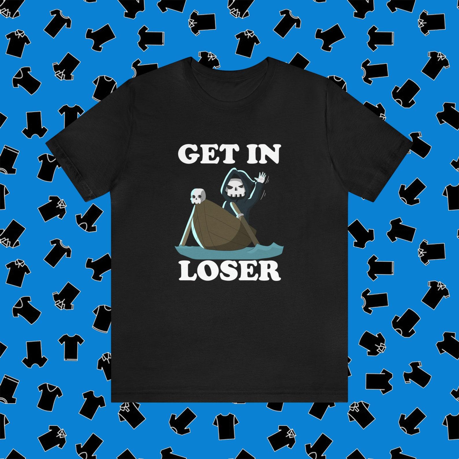 Death get in loser shirt S