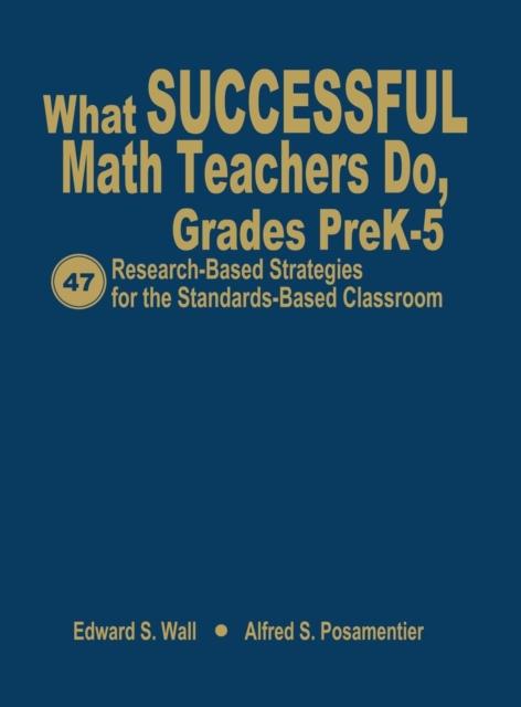 The What Successful Math Teachers Do, Grades PreK-5 : 47 Research-Based Strategies for the Standards-Based Classroom Book