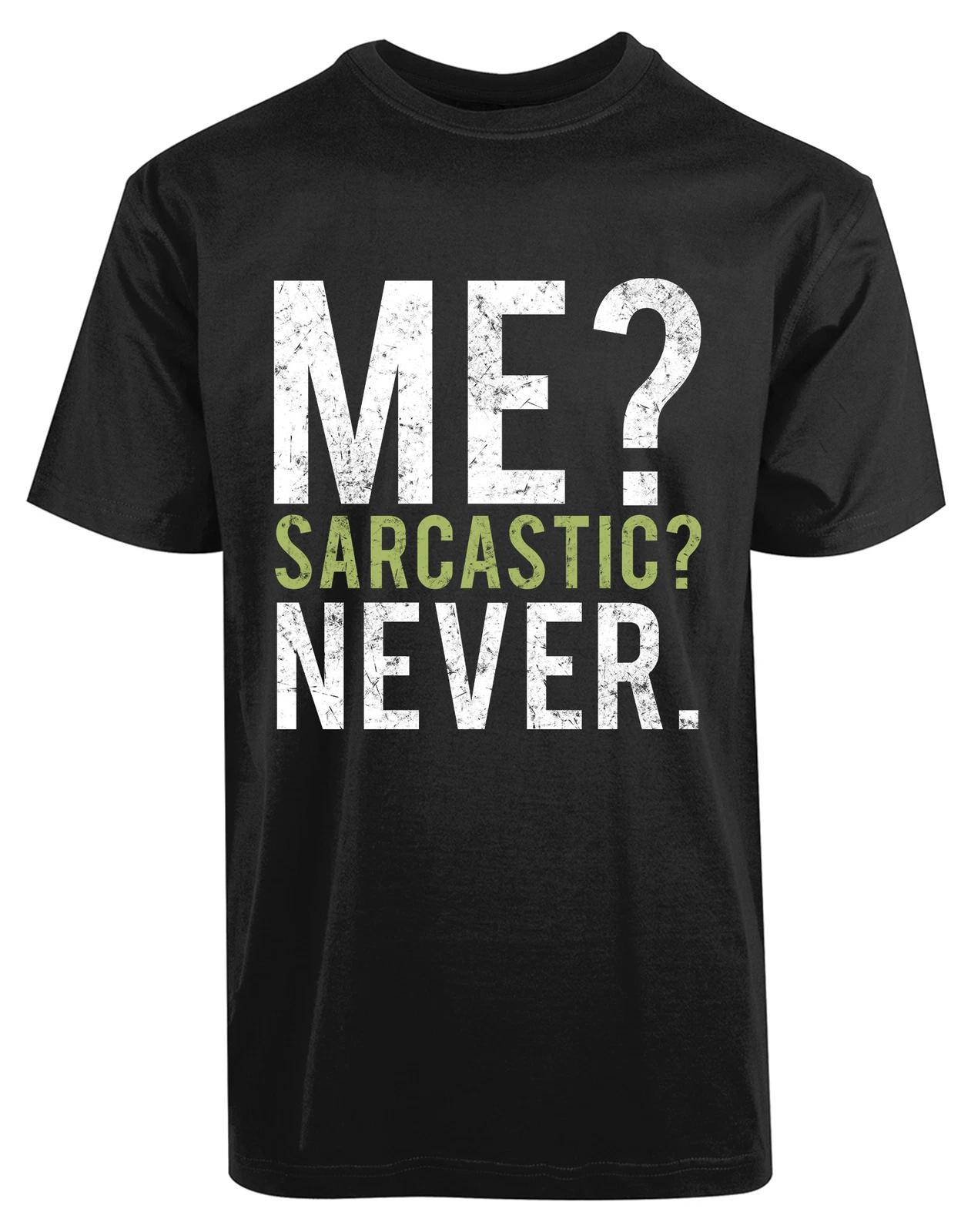 Me Sarcastic Never New Men s Shirt Funny Humor Comic Stylish Elegant Printed Tee S