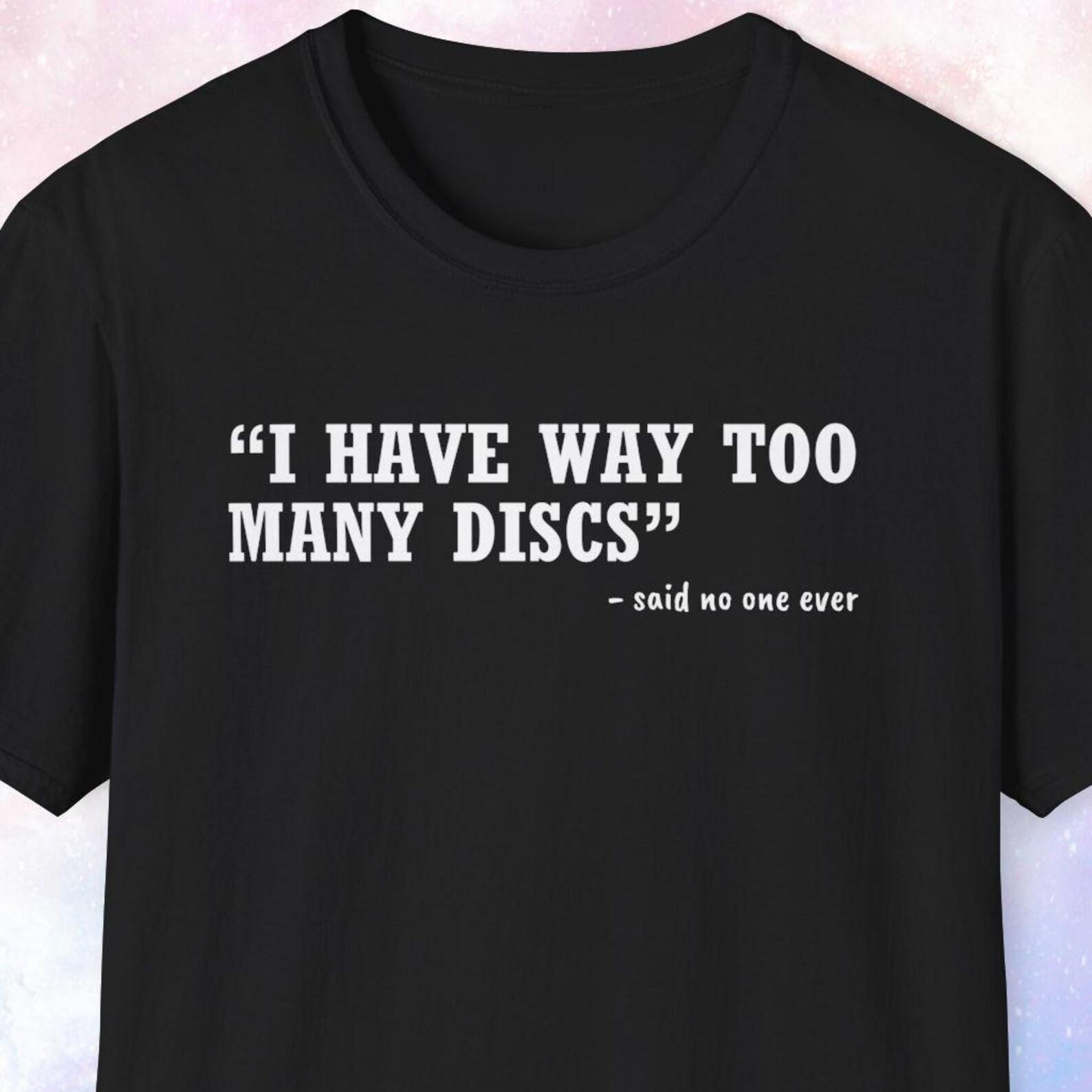 I Have Way Too Many Discs Shirt, Disc Golf Shirt, Disc Golf Gift, Disc Golfer Gift, Disc Golf Player Gift, Hitting Trees, Discgolf Gift S