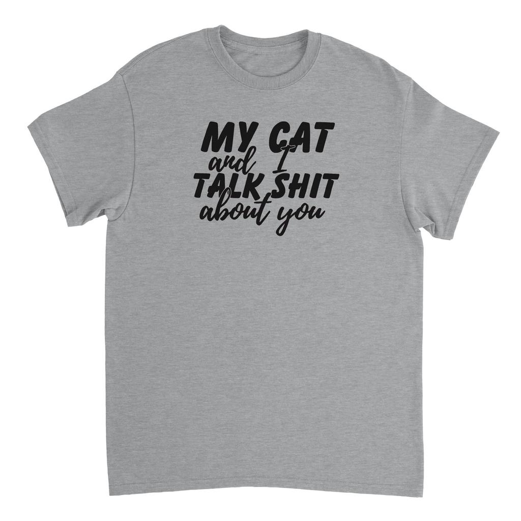 My Cat and I Talk Sh!t About You T-shirt