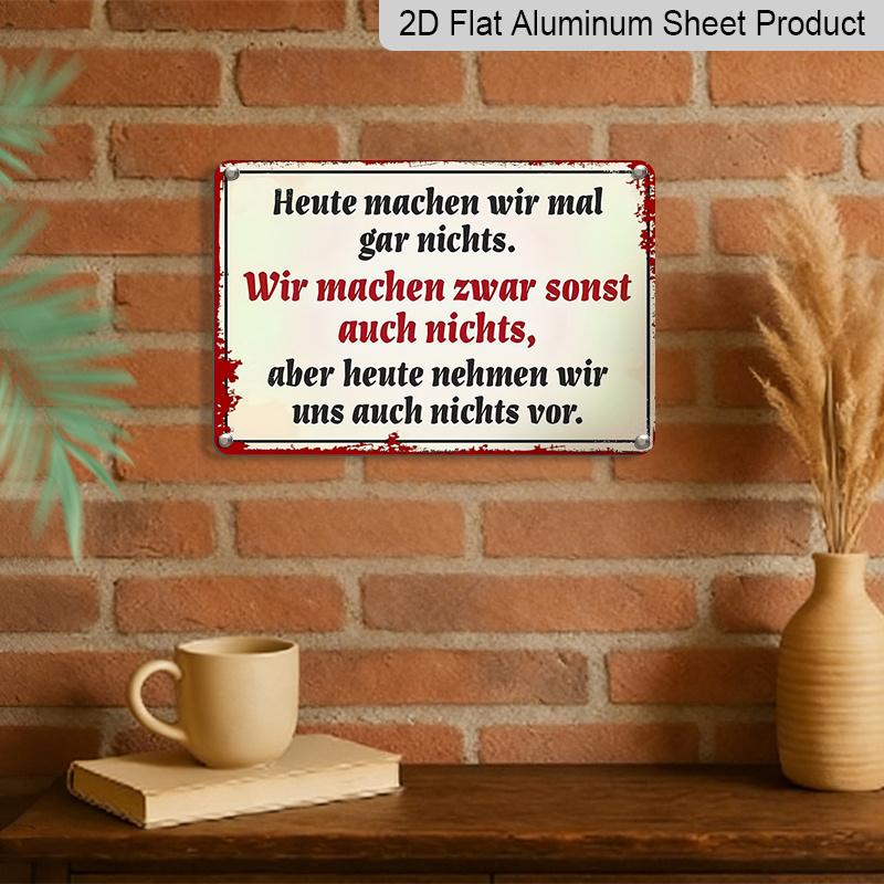 2D Flat, 1pc Metal Plate with German Humorous Quote "Today I Do Nothing" - Vintage Aluminium Wall Art 8.0x12.0inch, Perfect for Home, Bar, Café