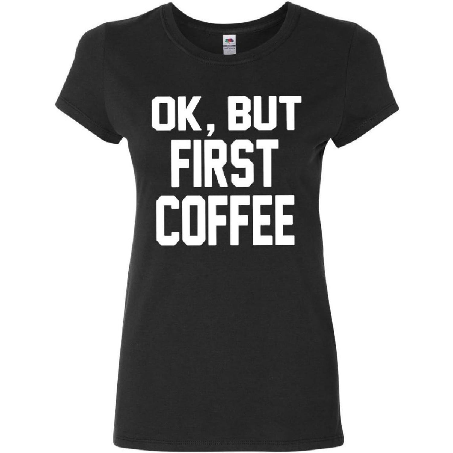 OK, But First Coffee Cotton T-Shirt Coffee Drinker S