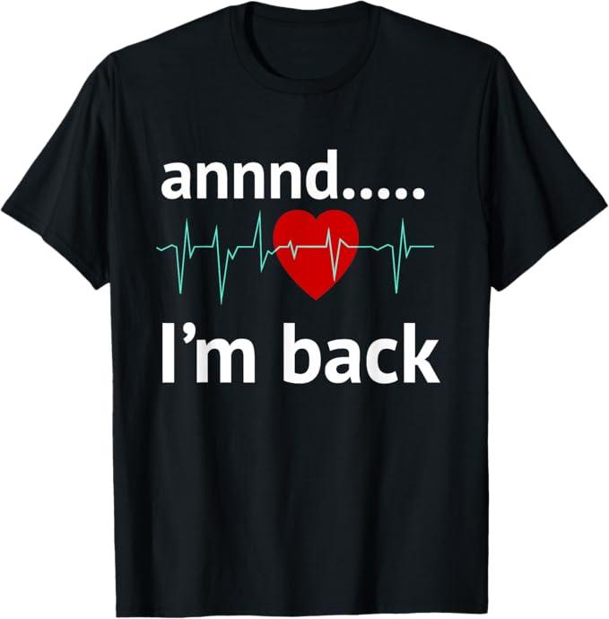 

Funny Streetwear and Im Back Heart Attack T Shirt Gift Tee Womens Unisex Cotton Oversized Summer Loose Short Sleeve ONeck Top S