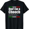 New Limited Italian Slang Funny Don'T Be A Chooch Saying English Meaning T Shirt
