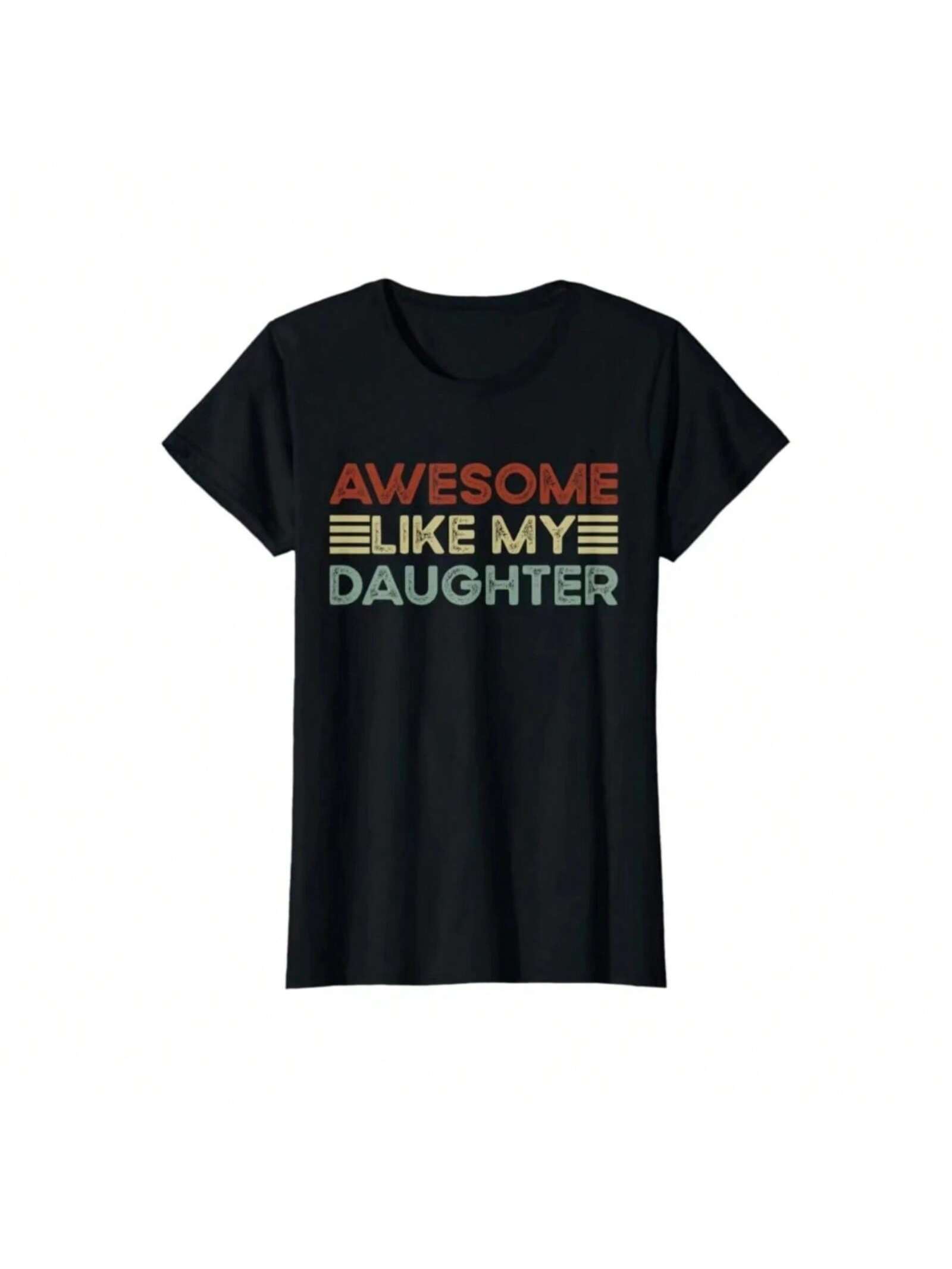 Funny Parents Day Quote Awesome Like My Daughter Cool Dad Women s New Crew-Neck Fashion Novelty 100% Cotton T-Shirt 1232 S разноцветный