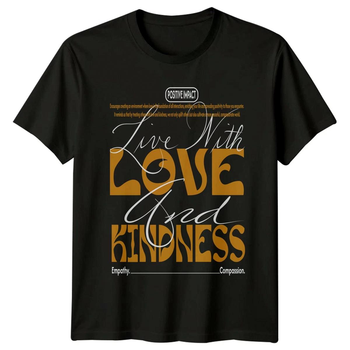 Live With Love And Kindness T-Shirt Kindness Positivity Gift For Him And Her S