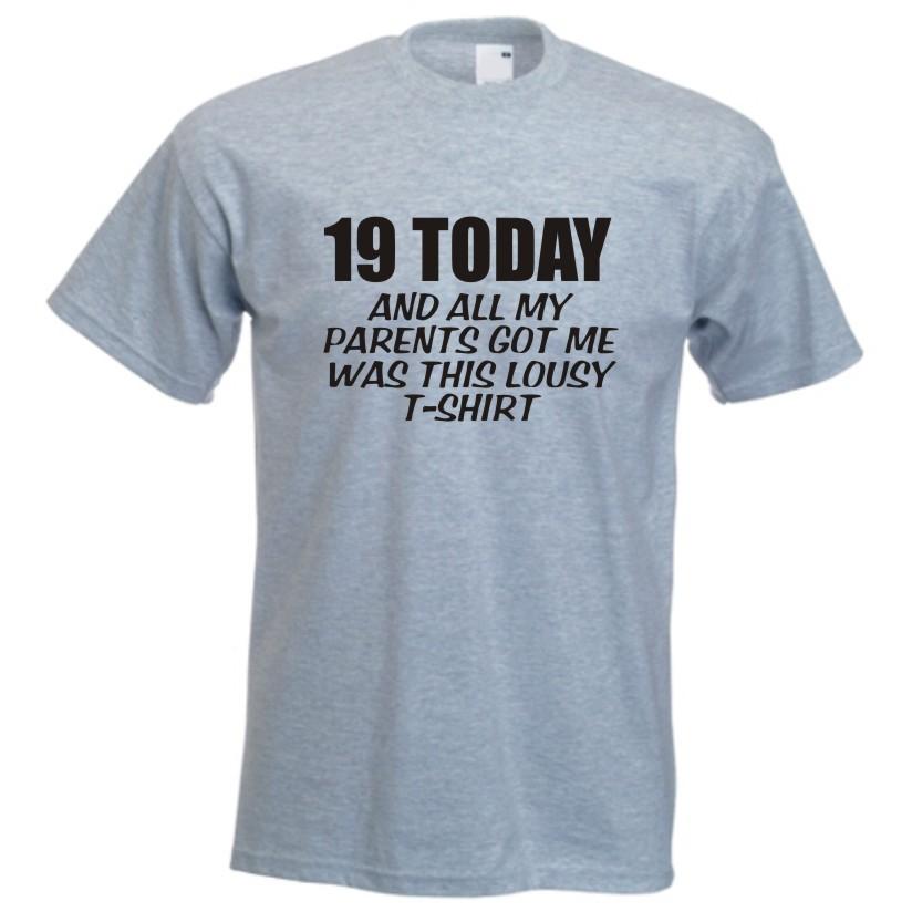 19 Today And All I Got Was This Lousy TShirt Funny Celebration Birthday Present 2XL