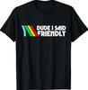 Kumpel Ich sagte Freundliche Überlebensräuber Hahnenkampf Männer Frauen T-Shirt
