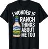 Funny Ranch Dressing Art for Men Women Ranch Dressing Lover T-Shirt