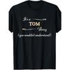 It's a TOM Thing, You Wouldn't Understand Name Gift - T-Shirt