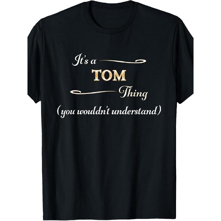 It s a TOM Thing, You Wouldn t Understand Name Gift - T-Shirt S чёрный