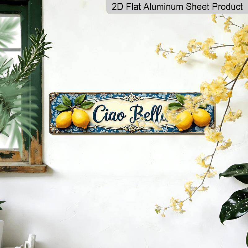 2D Flat - 1pc Simple Ciao Bella Lemon Aluminum Decorative Sign, 15.7×3.94inch Vintage Italian Farmhouse Wall Decor for Kitchen, Dining Room