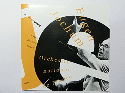 

CD WAGNER, BRAHMS; BRUCKNER - Eugen Jochum Conducts... France Classical Used