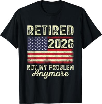 Retired 2026 Not My Problem Anymore US Flag for Retirement T-Shirt Unisex T-Shirt