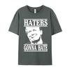 Funny Haters Gonna Hate Donald Design Thanksgiving Day All Cotton Round Collar Adult Tees Teeshirts Family Short Sleeve T Shirt
