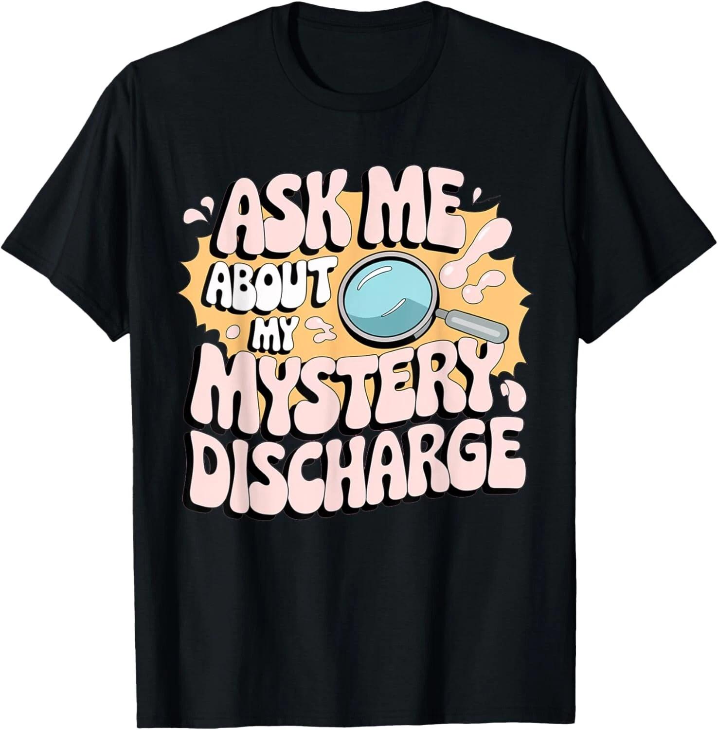 Embarrassing Shirt Funny Inappropriate Discharge Adult Humor T- Shirt 3XL