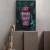 Kunst Spirituell Buddha Yoga Zen Geschenkidee Wandbild Poster für Wohnzimmer Heimdeko Let That Shit Go Poster Druck Neon