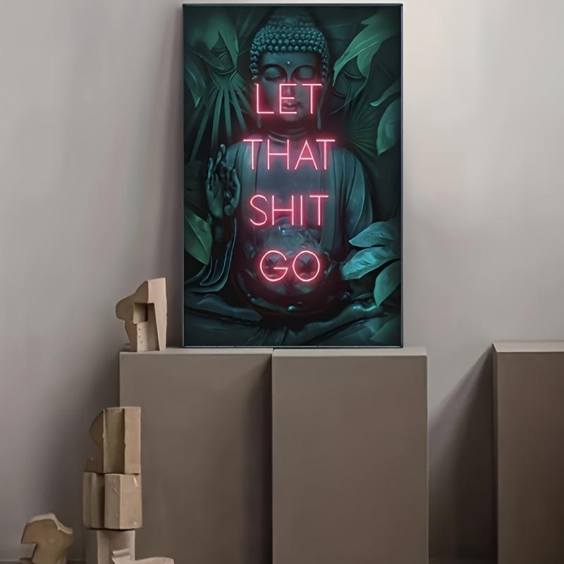 Kunst Spirituell Buddha Yoga Zen Geschenkidee Wandbild Poster für Wohnzimmer Heimdeko Let That Shit Go Poster Druck Neon
