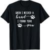 Cute Dog Quote When I Needed A Hand I Found Your Paw Print T-Shirt