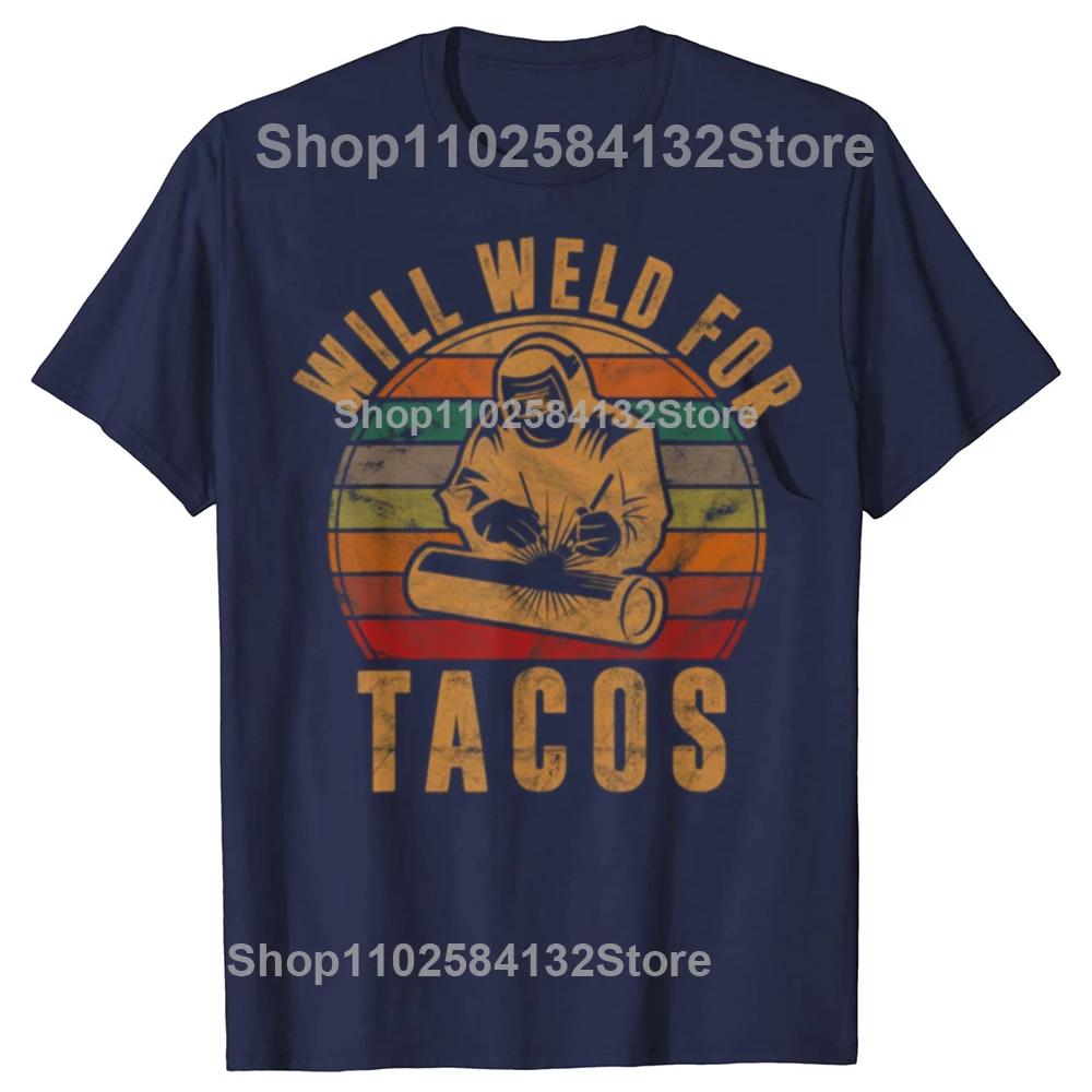 Will Weld for Tacos Welder Gift Funny Welding Graphic T-shirts Fashion Casual Tshirt 100% Cotton Loose Oversized T Shirt