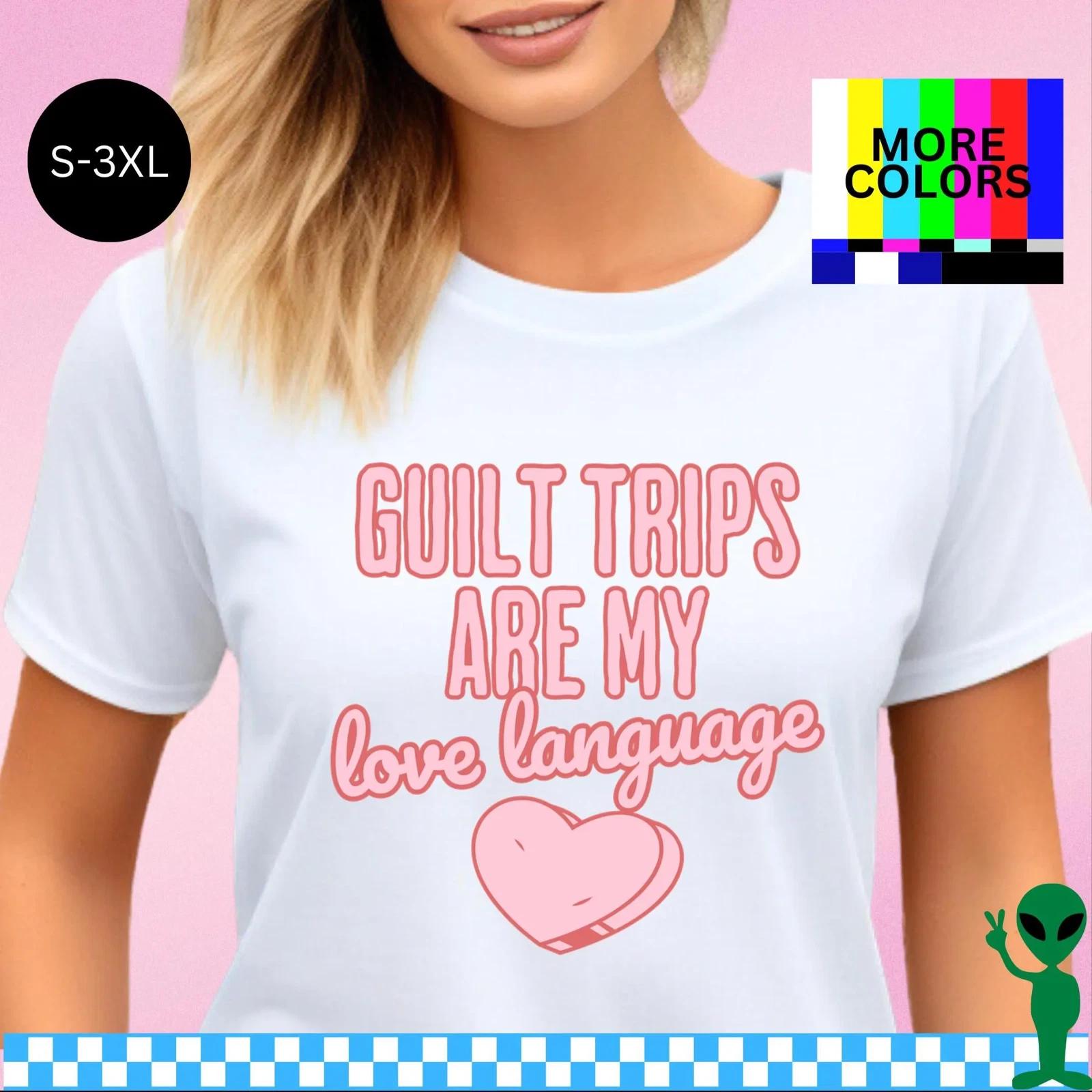 Guilt Trips Are My Love Language Shirt S-3XL Unisex Short-Sleeve XL