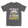 Gift For Wood Worker Carpenter Merch T-Shirts for Men Women I'm Really Good at Making Sawdust Humorous Cotton Classic Clothing