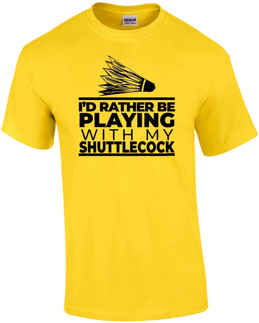 I d rather be playing with my shuttlecock - funny badminton t-shirt XL