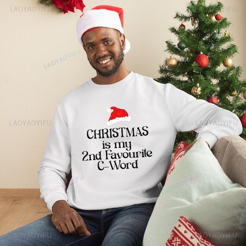 Is My 2nd Favourite C Word Funny Christmas Rude Printed Winter Sweatshirt Holiday Santa Secret Top New Year Xmas Gift for Him