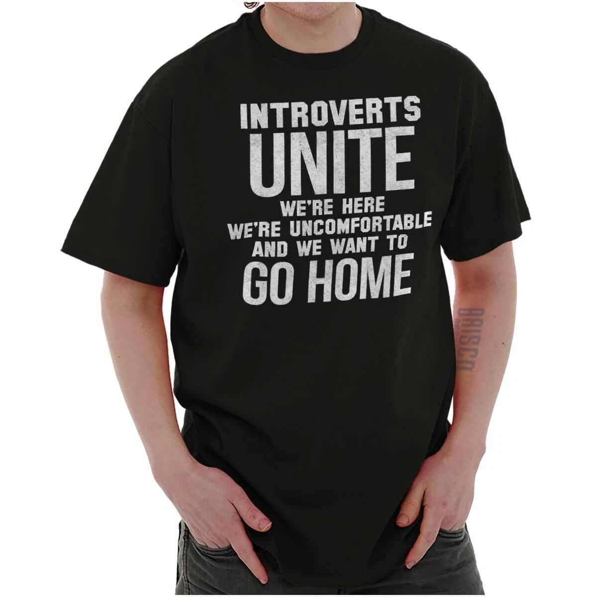 Introverts Unite Just Kidding Go Home Funny Womens or Mens Crewneck T Shirt Tee XXL