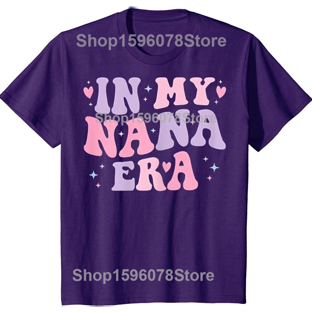 Funny Grandma In My Nana Era Letter T Shirts Men Women Pure Cotton Humor Streetwear Tee Shirt Short Sleeve Unisex Loose Clothing