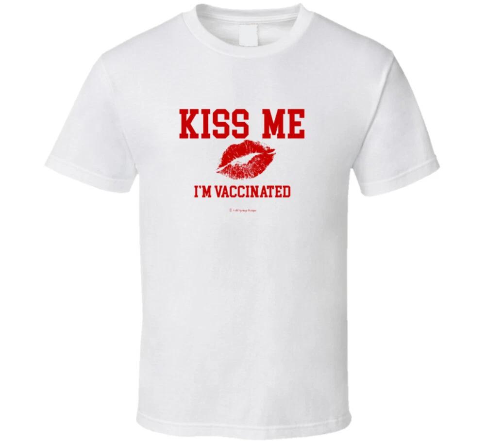 

Kiss Me I m Vaccinated Funny Gift Vaccination Vaccine T Shirt S