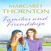 Families and Friendships by Margaret Thornton Paperback Book 9781800327207
