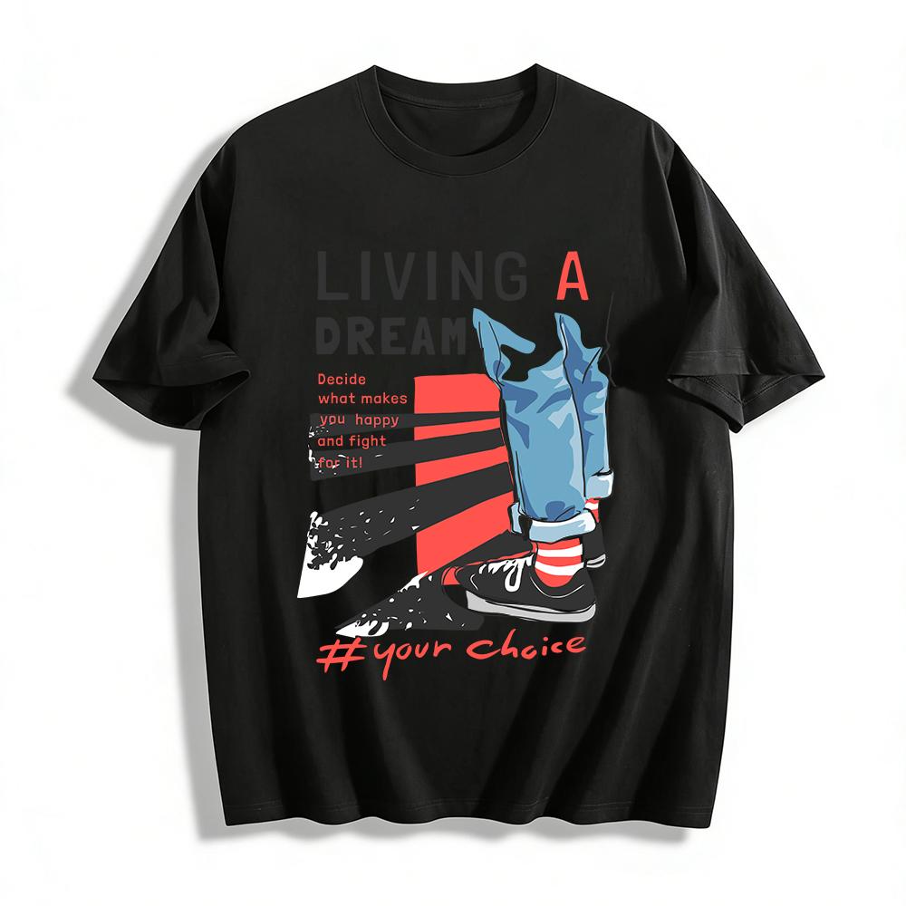 Living A Dream Graphic Tee Choose What Makes You Happy Pure cotton T-shirt XXS