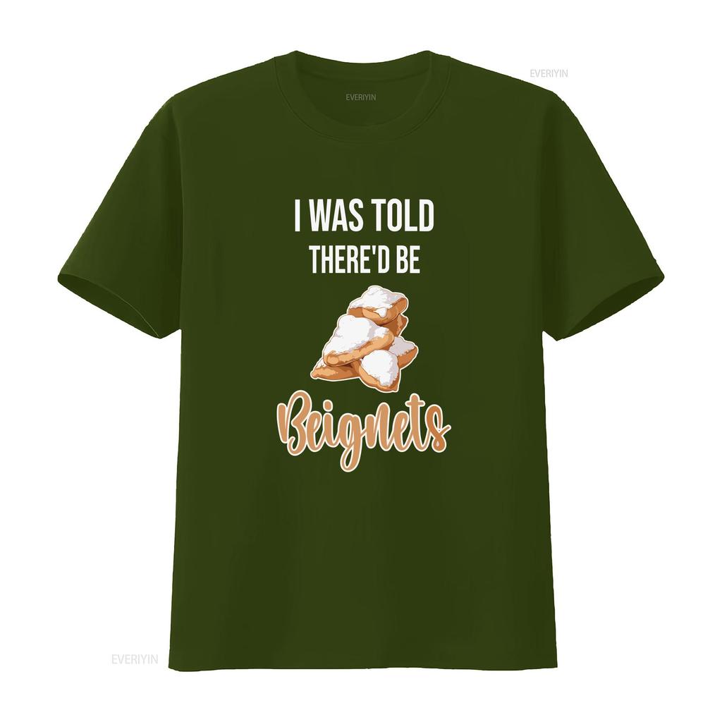 BeigneT T Shirt I Was Told Thered be Beignets Funny Lover Saying vintage Washed Stylish Casual homme Versatile Slightly