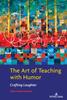 The The Art of Teaching with Humor : Crafting Laughter Book