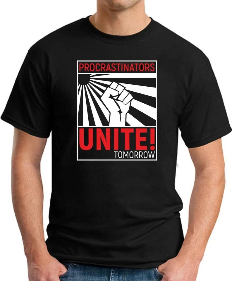 PROCRASTINATORS UNITE TOMORROW T SHIRT Funny Slogan Novelty Mens Geeky Gift 7 4XL
