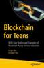 The Blockchain for Teens : With Case Studies and Examples of Blockchain Across Various Industries Book