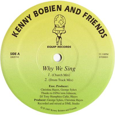 12inch Record KENNY BOBIEN  FRIENDS  Why We Sing ERI9701 Equip Records 1997 US Dance  Electronica Used