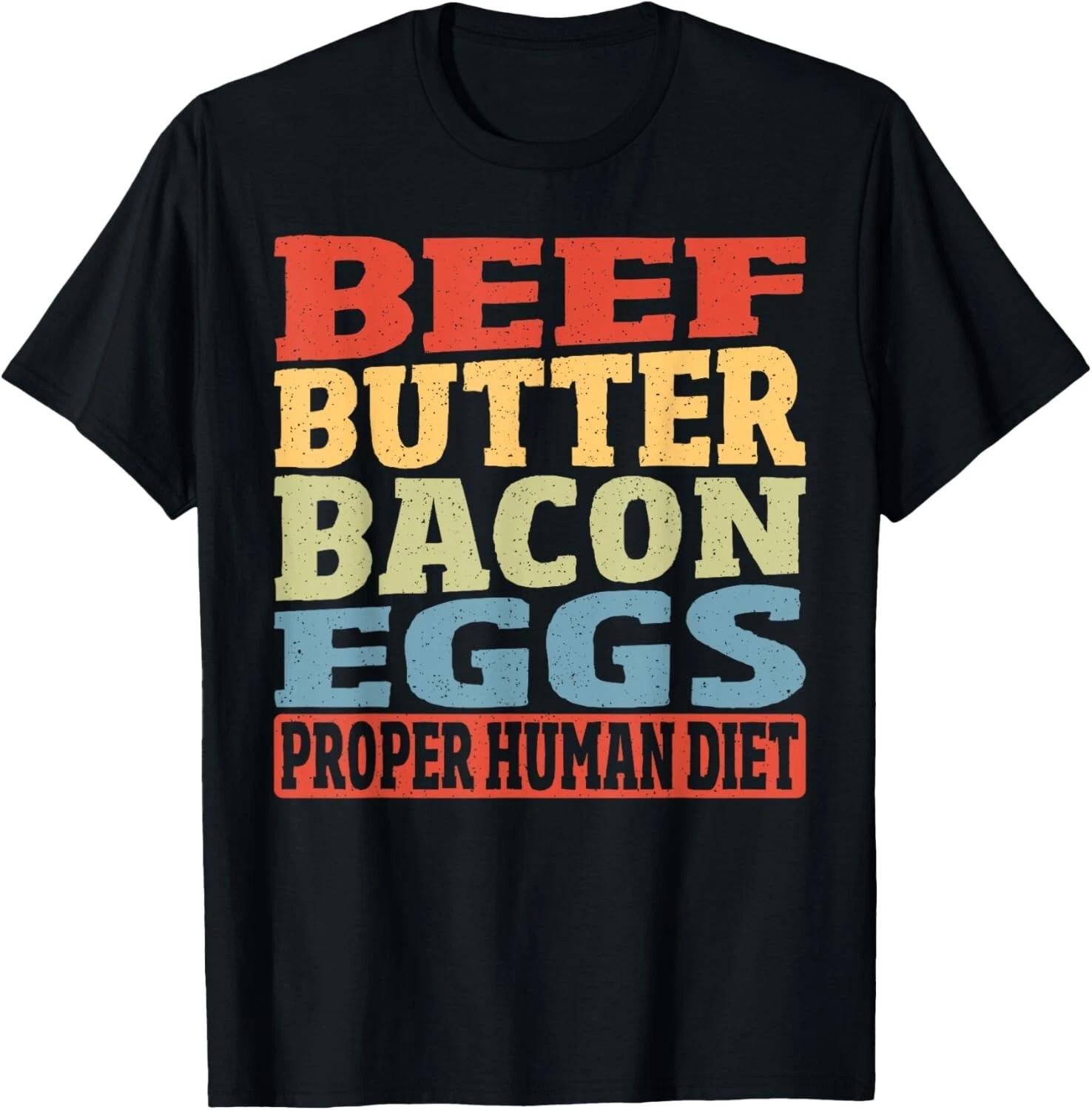 Beef Butter Bacon Eggs Proper Human Diet Keto Diet Ketogenic Gift Unisex T-Shirt S