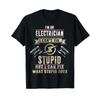 Im An Electrician I Cant Fix Stupid Funny T Shirt Vintage Stretched Casual Breathable Designer Clothes Stylish