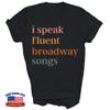 I Speak Fluent Broadway Songs Unisex T-Shirt