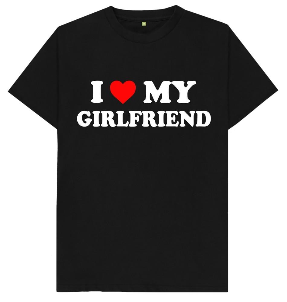 I Love My Girlfriend Mens Womens Funny Lovers Joke Gift T Shirt