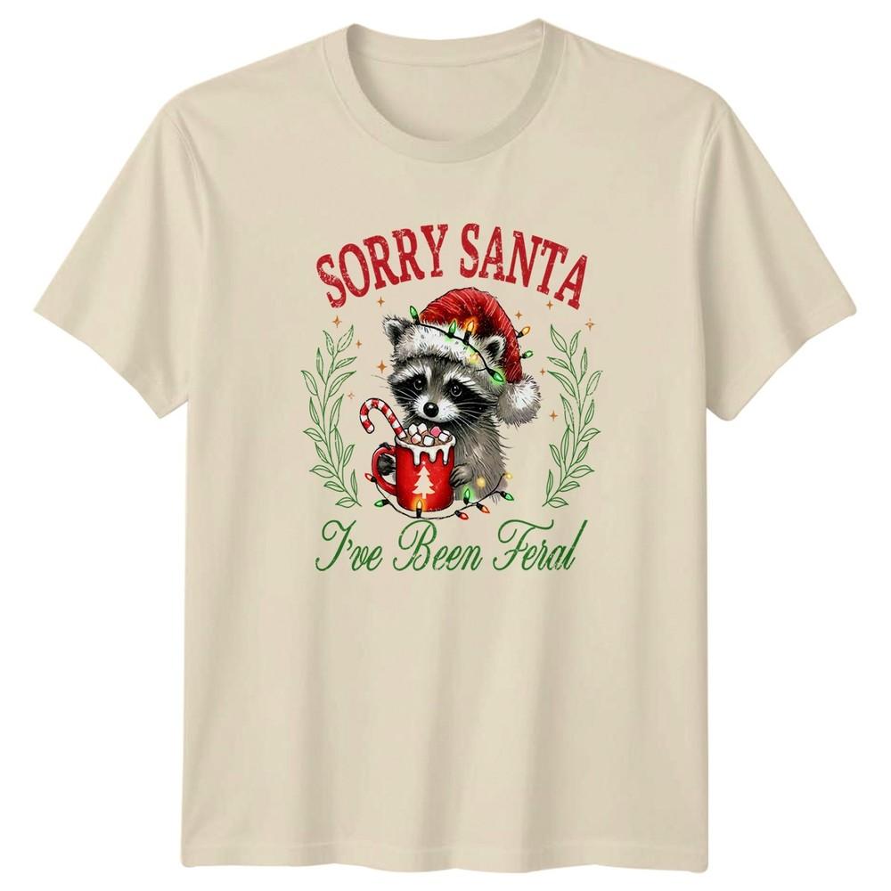 Sorry Santa Ive Been Feral Raccoon Christmas Holidays Unisex Unisexs Graphic Tee