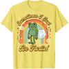 Sometimes I Just Be Fartin' Frog T-Shirt