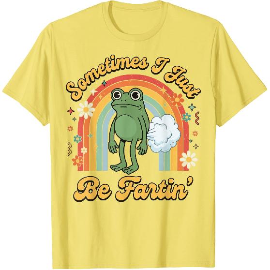 Sometimes I Just Be Fartin' Frog T-Shirt